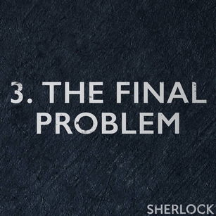 シリーズ4第3話タイトル「The Final Problem」